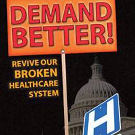 Demand Better - Revive our Broken Healthcare System