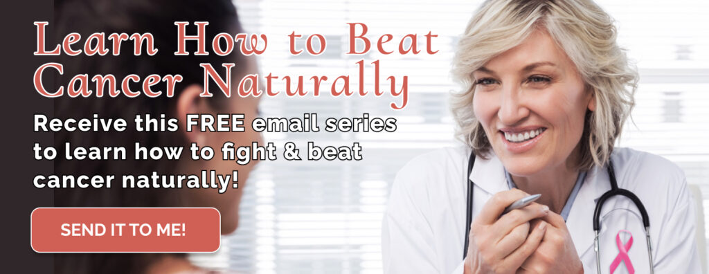 Learn how to beat cancer naturally with this free email series.